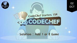 Add 1 or 2 Game || CodeChef Starters 154 || CodeChef Solution