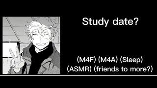 Study Date? (M4F) (M4A) (Awkward Guy) (Sleep) (ASMR) (Friends to More?)