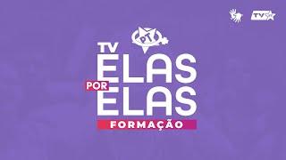 Tv Elas Por Elas - 10/01 | Aula 05 “Mulheres em movimentos sociais: protagonismo e resistência"