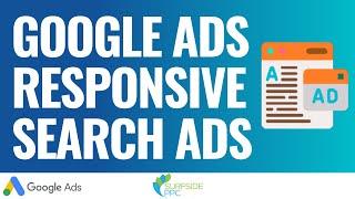 Google Ads Responsive Search Ads: Best Practices to Drive More Conversions