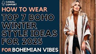 How to Style Boho in Winter: Top 7 Outfit Ideas for 2025