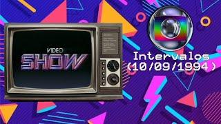 Intervalos Vídeo Show Globo (10/09/1994)