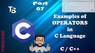 07 | Examples Of Operators | By Technical Sparsh | Code Blocks |CLanguage| C/C++ | Read Description