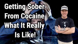 Getting Sober From Cocaine What It Really Is Like!