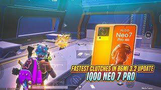 FASTEST CLUTCHES IN BGMI 3.2 UPDATE  IQOO NEO 7 PRO SMOOTH + 90FPS PUBG / BGMI TEST 2024