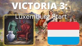 Victoria 3: Luxemburg STARTING STEPS for Luxurious Luxemburg Achievement