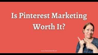 Is Pinterest Marketing Worth It?