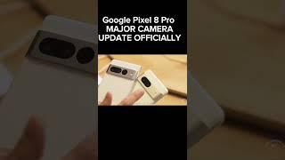 Google Pixel 8 Pro - MAJOR CAMERA UPDATE OFFICIALLY