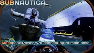 Moonpool can be powered with out connecting to base no solar panel | Subnautica