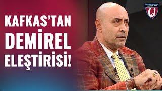 Tolunay Kafkas'tan Volkan Demirel Eleştirisi! "Haddini Ve Boyunu Aşacak Laflar Ediyor"