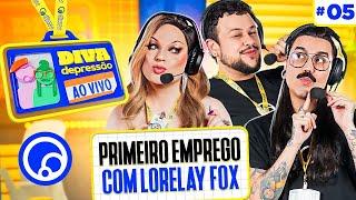 PRIMEIRO EMPREGO E PERRENGUES DE TRABALHO com Lorelay Fox | Diva Depressão Ao Vivo na DiaTV