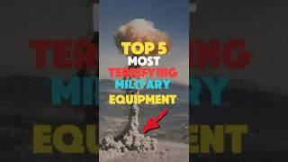 Top 5 Most Terrifying Military Equipment in the world