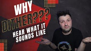 WHY Dither - Ableton, Ozone, Rx - Hear what they sound like!