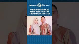 Viral Video Panas Mirip Rezky Aditya Jadi Trending di Twitter