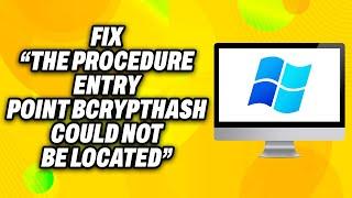 How To Fix The Procedure Entry Point BCryptHash Could Not Be Located on Windows PC (2024) -Quick Fix