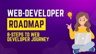 Complete Web Development Roadmap - 8 steps from Beginner to Advanced