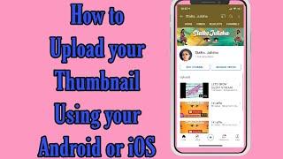 How to upload your thumbnail using your Android/iOS