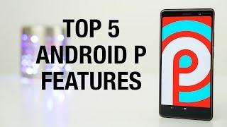 Top 5 Features of Android P