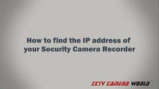 How to find the IP address of  your Security Camera Recorder