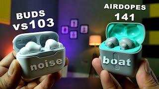 Boat Airdopes 141 Vs Noise Buds vs103 || Which one is best 