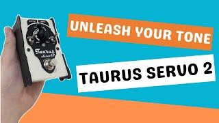 Taurus Amplification Servo 2 - The Make Better Button for Your Tone!