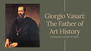 Giorgio Vasari: The Father of Art History