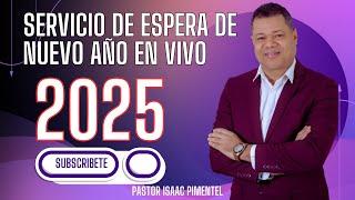 FIESTA DE ESPERA DE AÑO NUEVO 2025  |  PASTOR ISAAC PIMENTEL