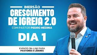 [dia 1] Imersão: Crescimento de Igreja 2.0 com pastor Pedro Medina