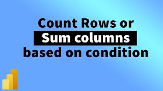 Count Rows or Sum Columns based on single or Multiple conditions in PowerBI | MiTutorials