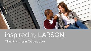 Meet the Platinum Storm Door Collection by LARSON.