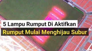 rumput lapangan utama jis mulai menghijau & 5 growlight di aktifkan jakarta international stadium