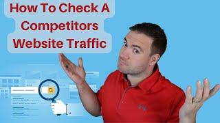 How To Check A Competitors Website Traffic