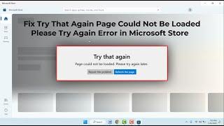 How to Fix Try That Again Page Could Not Be Loaded Error in Microsoft Store | Windows 11