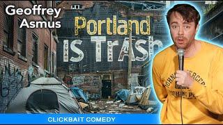 Portland is Trashhhhhh - Stand Up Comedy - Geoffrey Asmus