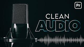 Make Your Audio and Voice Sound Better & Clean Audio -  Premiere Pro Tutorial