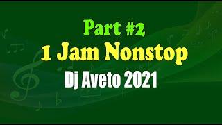 Dj Aveto 1 Jam Nonstop Part 2