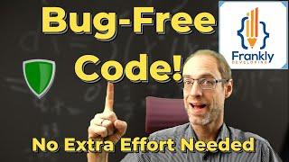Effortlessly Write Bug-Free Code