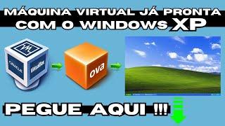 Máquina virtual já pronta com o Windows xp compartilhada para você.