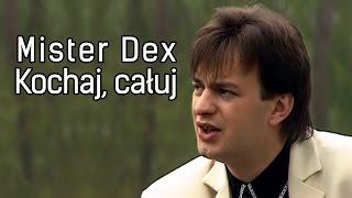 Mister Dex - Kochaj, całuj (Official)