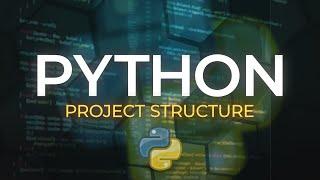 Python HOW TO structure a Beginner OR Advanced Projects ?