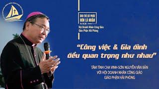 TÂM TÌNH CỦA ĐỨC CHA VINH-SƠN NGUYỄN VĂN BẢN VỚI DOANH NHÂN CÔNG GIÁO HẢI PHÒNG