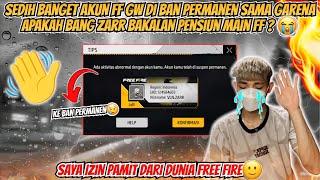 SEDIH BANGET AKUN FF GUA DI BAN PERMANEN SAMA GARENA APAKAH BANG ZARR BAKALAN PENSI MAIN FF ? 