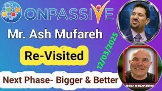 Mr. Ash Mufareh Re-VisitedNext Phase- Bigger & BetterWatch & Share #ONPASSIVE