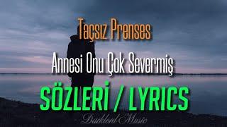 Taçsız Prenses - Annesi Onu Çok Severmiş (Sözleri / Lyrics) "Uykudan uyanmış, gülermiş bakarmış."