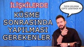 İLİŞKİLERDE KAVGA SONRASI YAŞANAN KÜSLÜKTE YAPILMASI GEREKENLER? GERİ ADIM ATMALI MI?