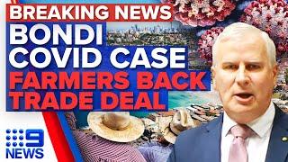 COVID-19 case detected in Bondi, Aussie farmers welcome trade deal | 9 News Australia