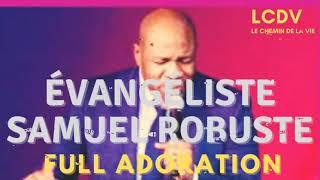 ÉVANGÉLISTE  SAMUEL ROBUSTE FULL ADORATION 2021