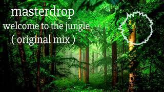 masterdrop - welcome to the jungle ( original mix ) | masterdrop_official