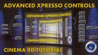 Advanced Xpresso Controls! Cinema 4D Tutorial