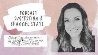 Podcast Suggestion for Breast Cancer Survivors and Exciting Channel Stats